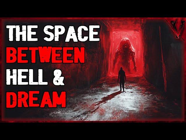 The Space Between Hell & Dream