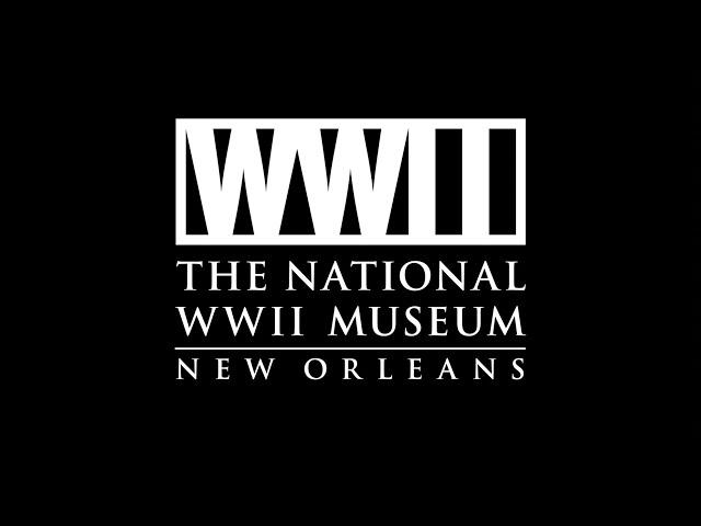 The National WWII Museum – Virtual Site-visit