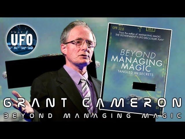 Grant Cameron; Beyond Managing Magic pt.2 || That UFO Podcast