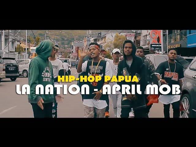 LA Nation - April Mob | Hip-Hop Papua | Lagu Baru 2017