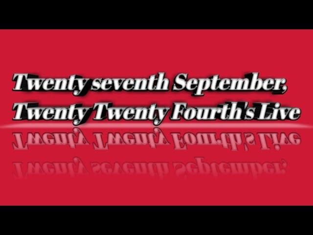 Twenty seventh September, Twenty Twenty Fourth's Live