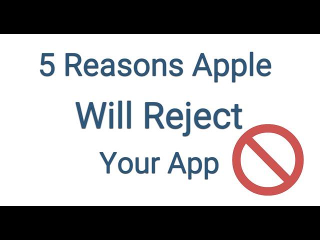 5 Reasons Your App Will Get Rejected By Apple (2023)