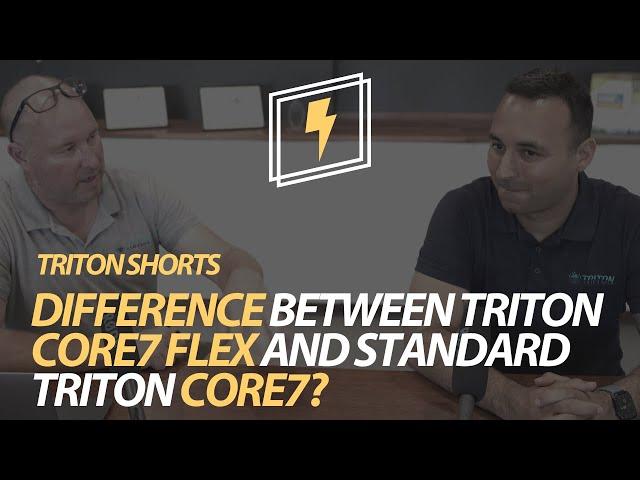 Difference between TRITON Core7 Flex and standard TRITON Core7?