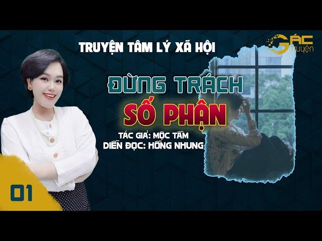 ĐỪNG TRÁCH SỐ PHẬN - TRUYỆN TÂM LÝ XÃ HỘI  [TẬP 1]