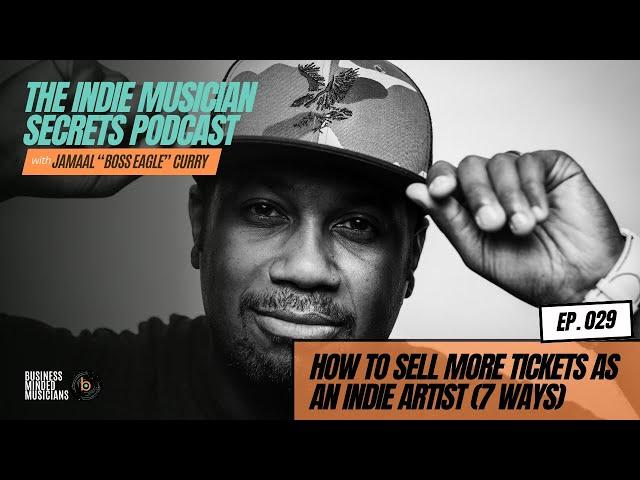Episode 029 // How to Sell More TICKETS as an Indie Artist (7 Ways)