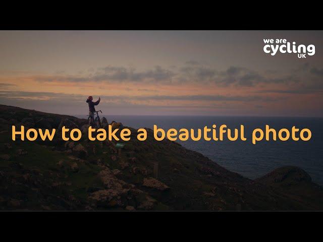 How to take a beautiful photo | Cycling UK