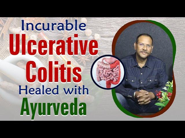 Incurable Ulcerative Colitis Healed with Ayurveda