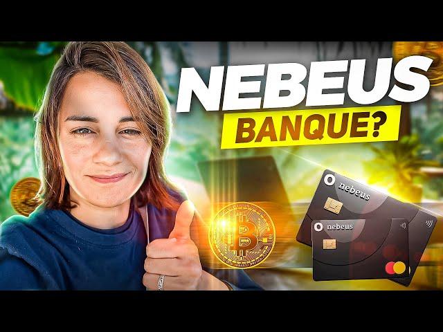 Nebeus:  La meilleure néo-banque crypto ( +6% sur bitcoin)?