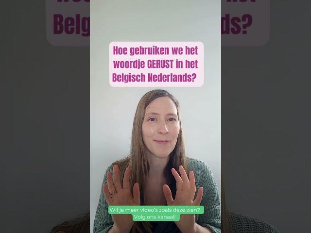 Hoe gebruiken we het woordje GERUST in het Belgisch Nederlands?