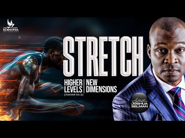 STRETCH (HIGHER LEVELS, NEW DIMENSIONS) ISAIAH 54:2 WITH APOSTLE JOSHUA SELMAN ||18||05||2025