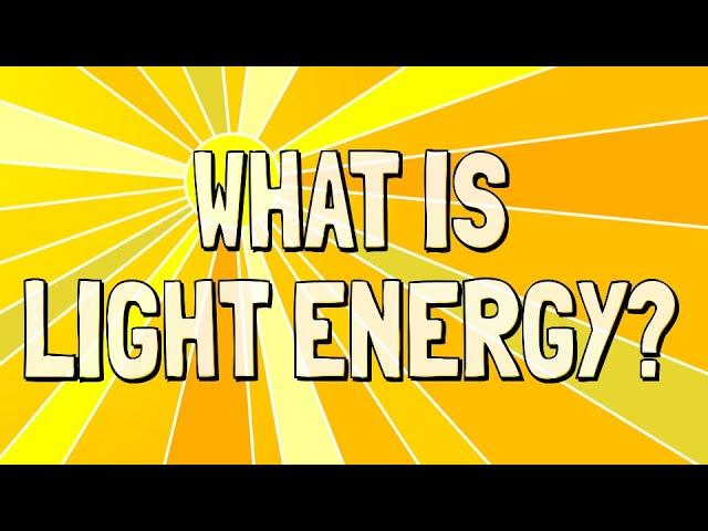 What is Light Energy?