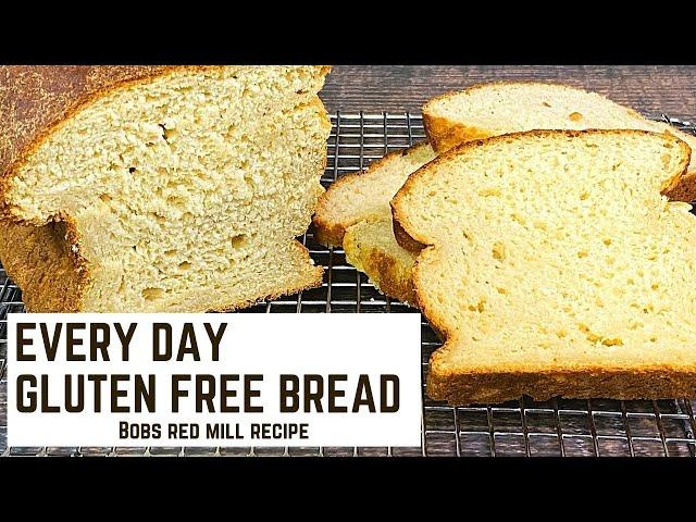 EVERY DAY GLUTEN FREE BREAD | Bobs Red Mill Gluten Free Recipe