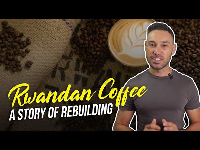 Rwandan Coffee: A Story of Rebuilding