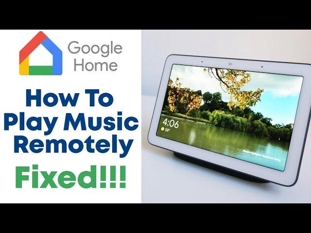 Google Home Hub | Play Music Remotely | Away From Home | Fix How To