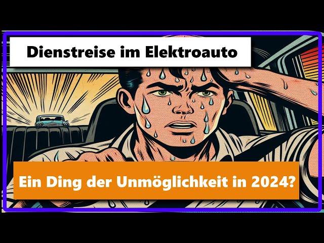 Dienstreise mit dem Elektroauto auf Langstrecke - Ein Ding der Unmöglichkeit im Jahr 2024? ROADTRIP