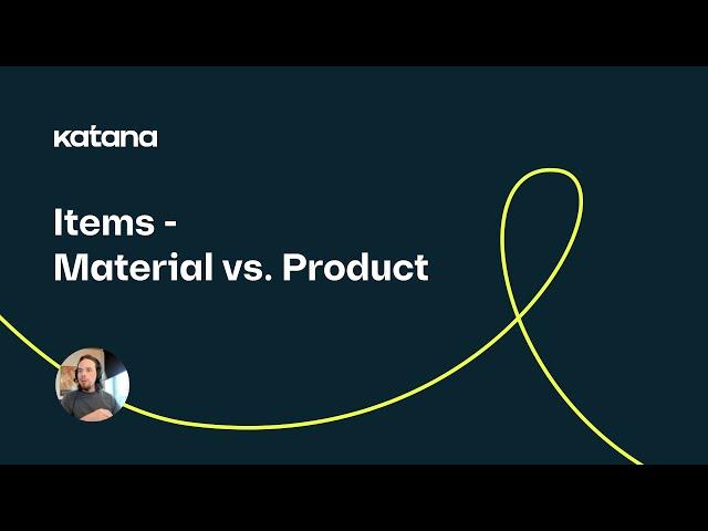 Items - Material vs Product (Episode 18) | Katana Cloud Inventory