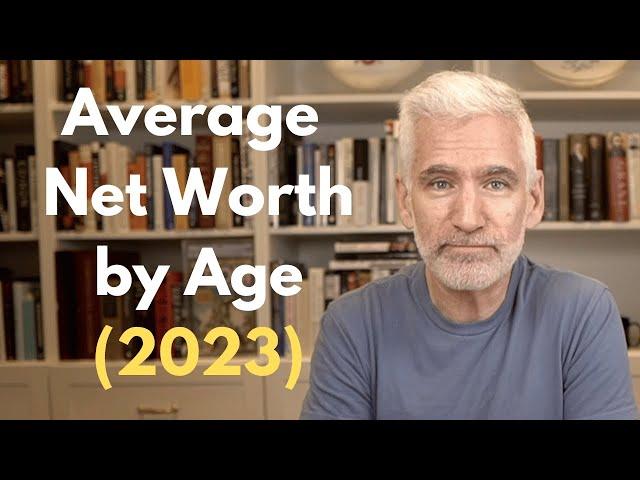 The Average Net Worth By Age (2023)