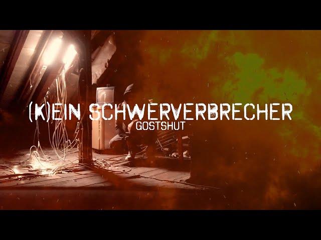 GostShut - (K)ein SCHWERVERBRECHER  (Official Video)