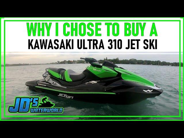 Why I Chose To Buy A Kawasaki Ultra 310 Jet Ski and start a YouTube channel dedicated to it! 