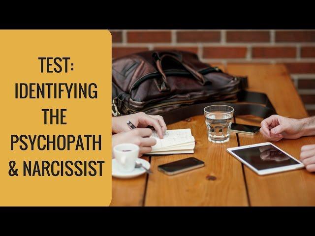 Test for Identifying the Psychopath & Narcissist