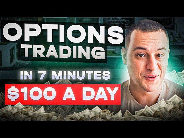 Options Trading in 7 Minutes (How to Make $100 DAY As A Beginner)