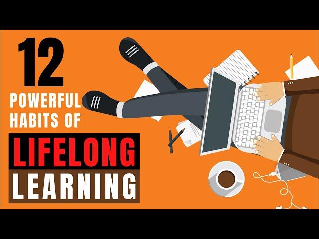 Lifelong Learning | 12 Powerful Habits Of A Lifelong Learner