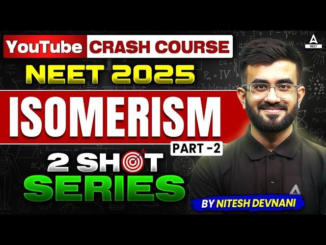 Isomerism - 2 | NEET 2025 | YouTube Crash Course | 2 SHOT Series by Nitesh Devnani