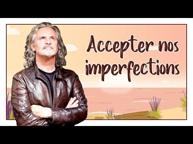 LES VIDEOS QUI FONT DU BIEN #1 Accepter nos imperfections.....