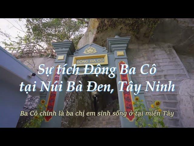 SỰ TÍCH ĐỘNG BA CÔ TẠI NÚI BÀ ĐEN, TÂY NINH