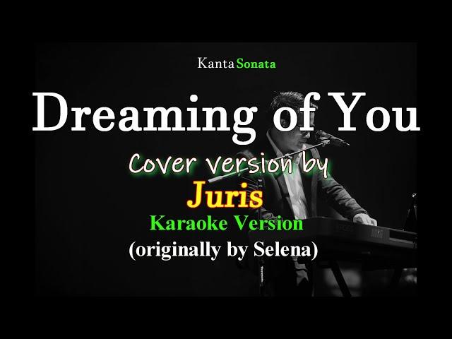 Dreaming of You - Juris I Selena  (Karaoke Version)