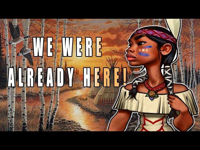 THE AMERICAN NEGRO IS THE AMERICAN INDIAN - WE WERE ALREADY HERE!