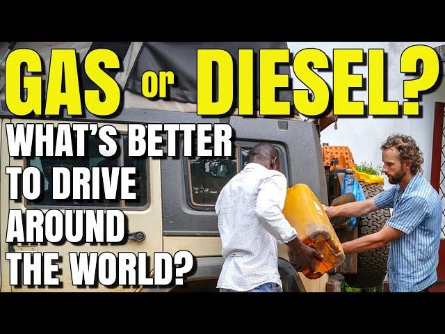 GAS or DIESEL - What's BETTER to DRIVE AROUND THE WORLD OVERLAND?