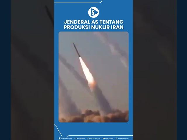 Jenderal AS Tentang Produksi Nuklir Iran