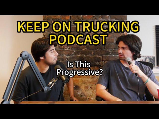 Keep On Trucking Podcast #119 Is This Progressive?