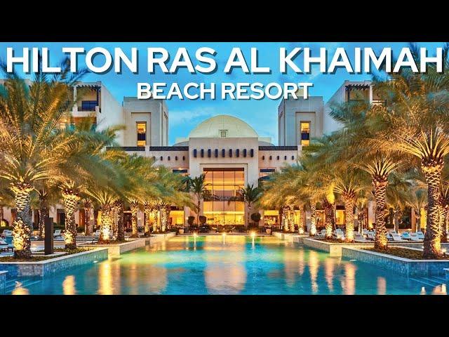 HILTON RAS AL KHAIMAH BEACH RESORT 2024 - *5 STAR FULL HOTEL TOUR*  United Arab Emirates (Dubai)