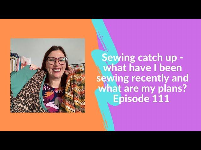 Sunday sewing catch up: what have I been sewing recently and what are my sewing plans?