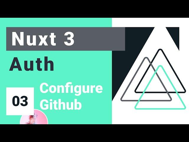 Nuxt Auth Crash Course #3 - Configure Github Credentials