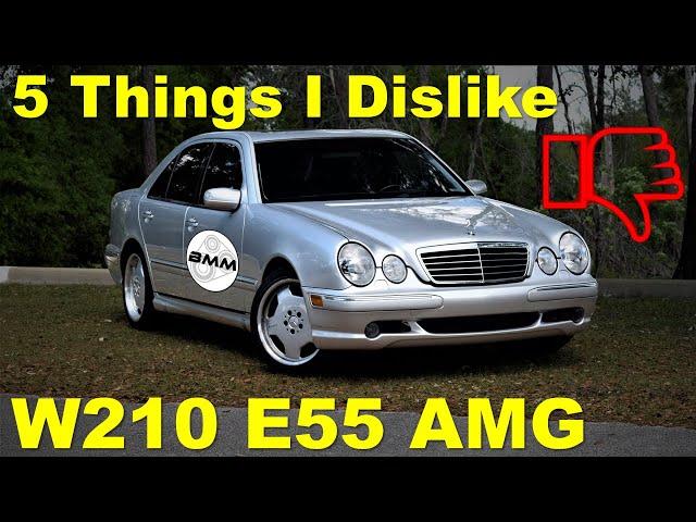 5 Things I Dislike About My 2001 W210 E55 AMG