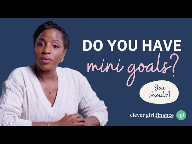 Why Setting Mini Goals Can Lead to Big Wins: The Power of Small Steps! | Clever Girl Finance