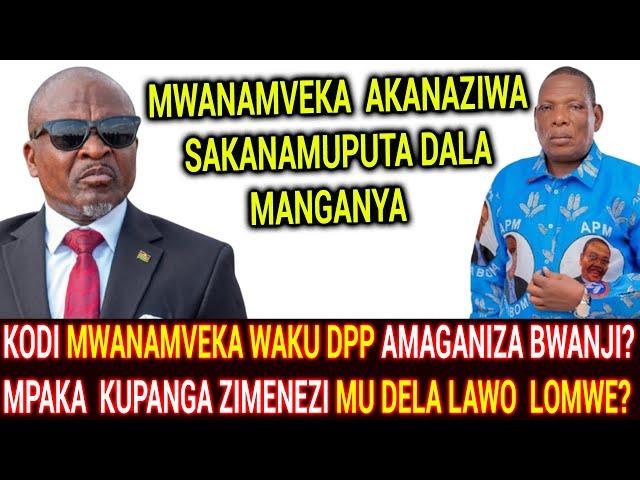 AMALAWI ~ MWATI MWANAMVEKA WAKU DPP AMAGANIZA BWANJI?MPAKA  KUPANGA ZIMENEZI MU DELA LAWO  LOMWE?