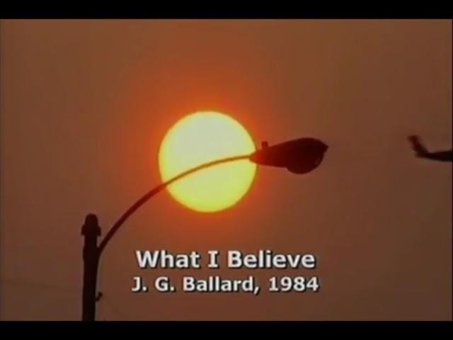 What I Believe - J. G. Ballard