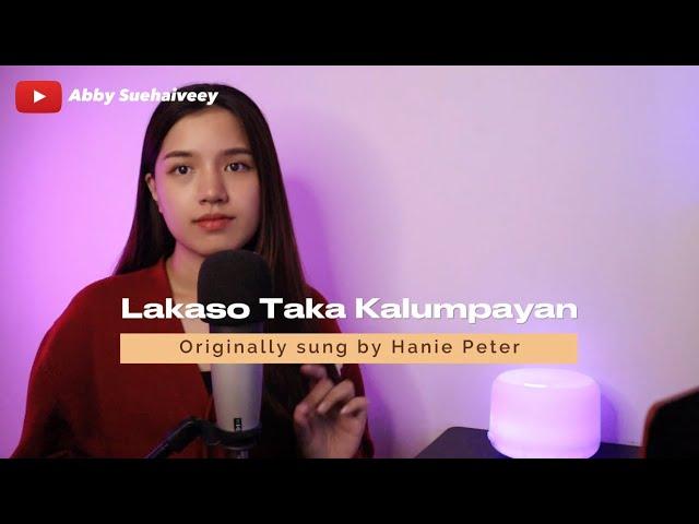 LAKASO TAKA KALUMPAYAN (HANNIE PETER) - ABBY SUEHAIVEEY COVER VERSION