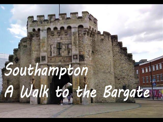 Southampton  - A Walk to the Bargate