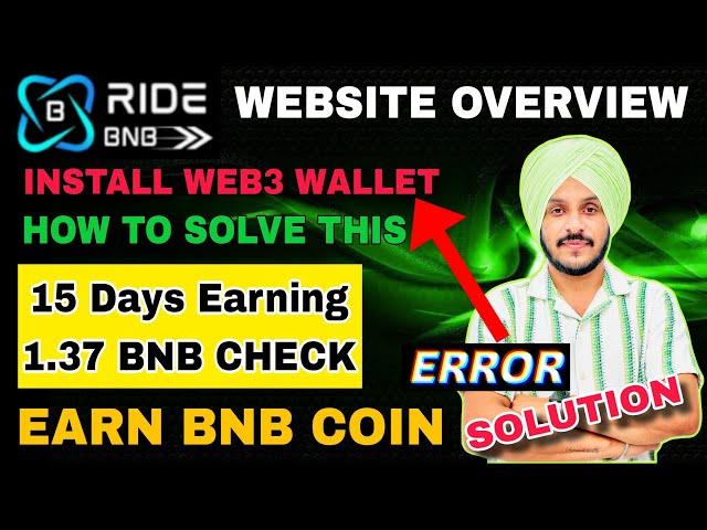 RIDE BNB 15 Days Earning || How To Resolve Install Web3 Error || Start with 2.5$ & Get 200000000$