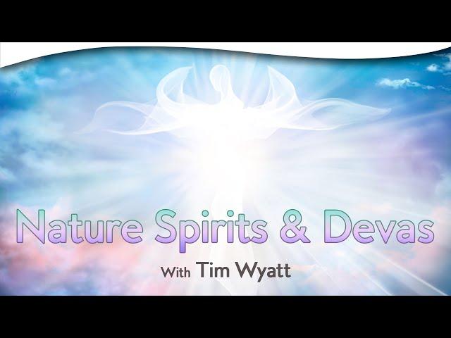 Nature Spirits and Devas: Nature’s Invisible Commonwealths | Tim Wyatt