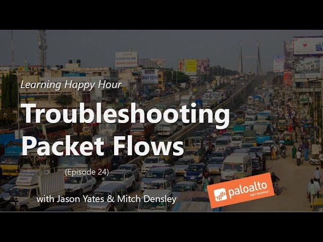 Troubleshooting Packet Flows (Episode 26) Learning Happy Hour