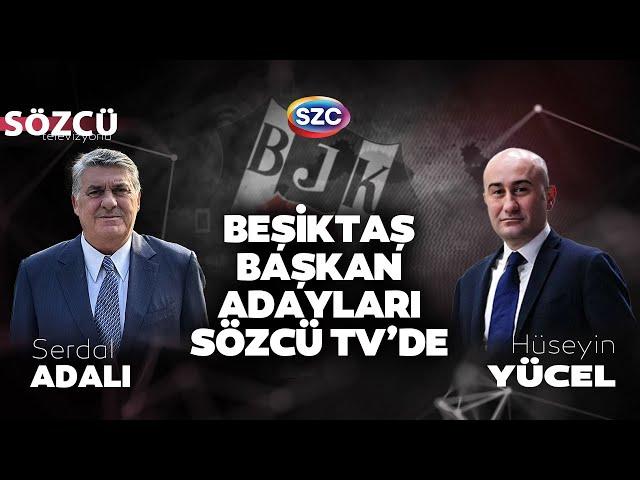 Serdal Adalı & Hüseyin Yücel | Beşiktaş Başkanlık Seçimi Özel Yayını