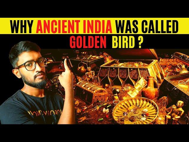 Why Ancient India Was Called Golden Bird & How it Was Looted ?