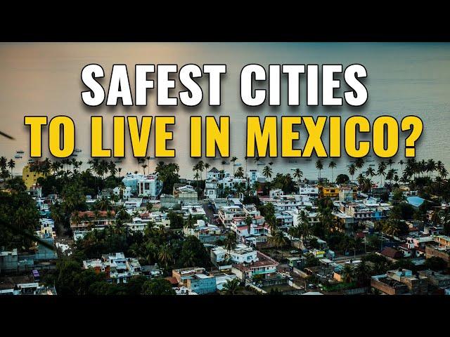 20 Safest Places to Live in Mexico