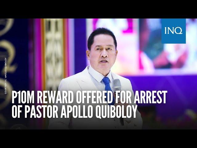 P10M reward offered for arrest of Pastor Apollo Quiboloy